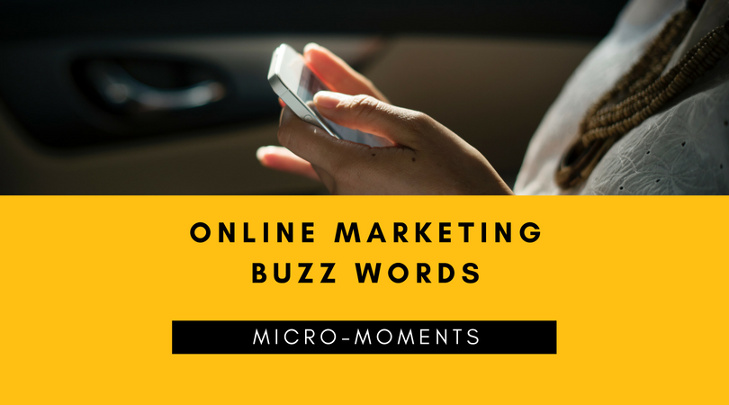Online marketing buzz words micro moments